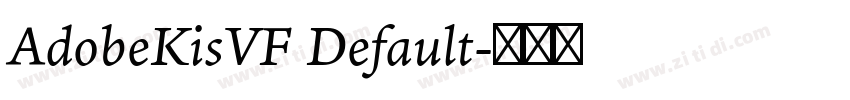 AdobeKisVF Default字体转换 AdobeKisVF Default字体转换